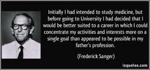 Initially I had intended to study medicine, but before going to ...