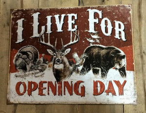 16 x 12.5 I Live for Opening Day Hunting Quote Man Cave Plaque ...