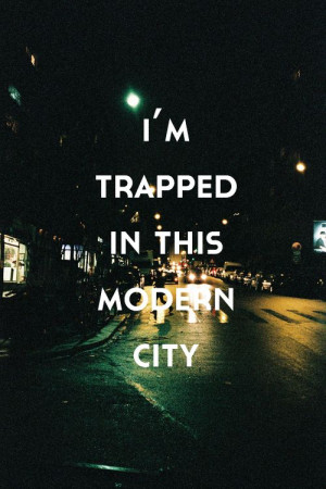trapped in this modern city