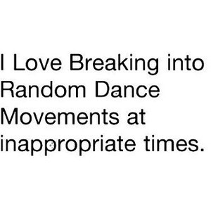 LOL random dancing quote by Kristi!