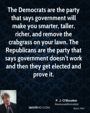 ... lawn. The Republicans are the party that says government doesn't work