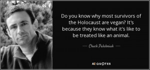 Do you know why most survivors of the Holocaust are vegan? It's ...