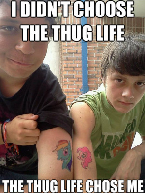 Didn't Choose The Thug Life, The Thug Life Chose Me -Image #725,056