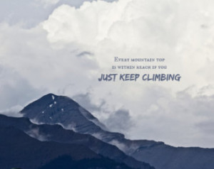 Just keep climbing, Mountain Art, I nspirational Quote, Wanderlust Art ...