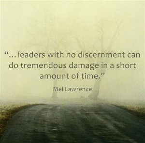 The Discerning Leader a quote by Mel Lawrence, “…leaders with no ...