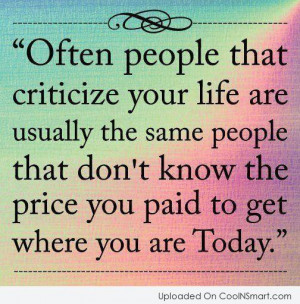Criticism Quote: Often people that criticize your life are...