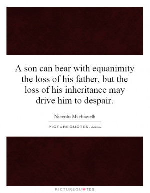 ... the loss of his inheritance may drive him to despair. Picture Quote #1