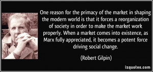 One reason for the primacy of the market in shaping the modern world ...