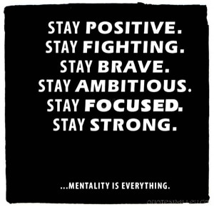 stay-positive-stay-fighting-stay-brave-stay-ambitious