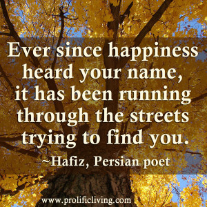 Hafiz Quotes Ever Since Happiness Ever since happiness heard