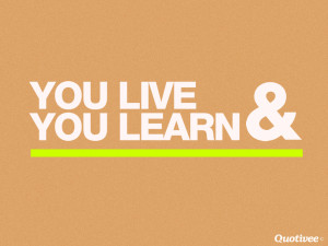 You Live And You Learn 4.9 / 5 (98%) 23 votes