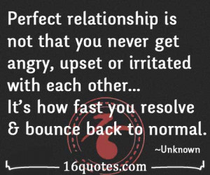 Perfect relationship is not that you never get angry, upset or ...