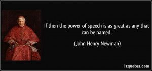 If then the power of speech is as great as any that can be named ...