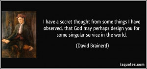 quote-i-have-a-secret-thought-from-some-things-i-have-observed-that ...