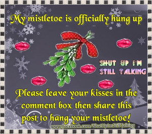 My mistletoe is officially hung up ... Please leave your kisses by ...