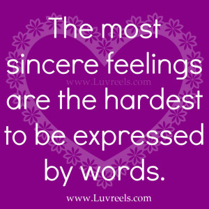 ... Sincere Feelings Are The Hardest To Be Expressed By Words - Love Quote