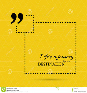 ... quote. Life is a journey not a destination. wise saying in square