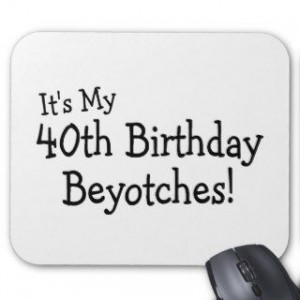 40th birthday sayings quotes