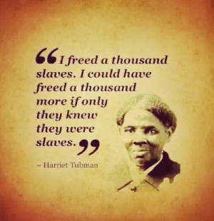 freed a thousand slaves... Harriet Tubman