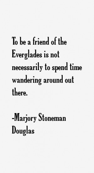 Return To All Marjory Stoneman Douglas Quotes