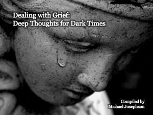 ... for WORTH READING: Dealing With Grief: 17 Deep Thoughts for Dark Times