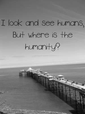 see humans, but no humanity. by AGuyNamedLewis