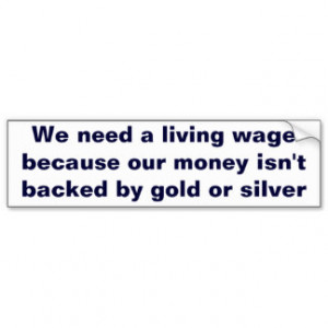 Living Wage Gold Standard Austrian Economics Bumper Stickers