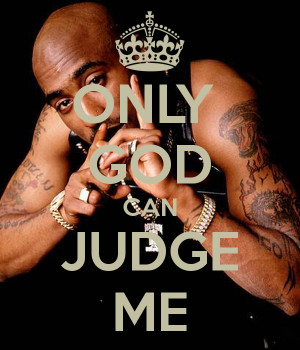 Only God Can Judge Me Wallpaper Only god can judge me.