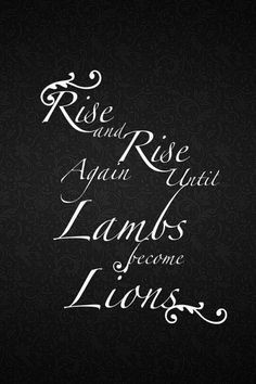Rise and Rise Again Until Lambs become Lions