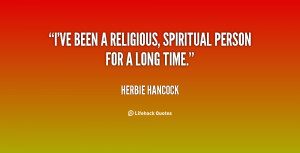 quote-Herbie-Hancock-ive-been-a-religious-spiritual-person-for-130393 ...