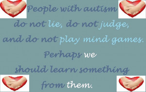People with autism...