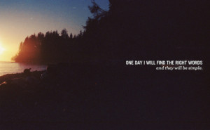 Quote Pictures » One day I will find the right words | We Heart It