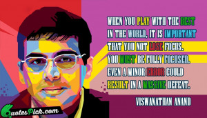 When You Play With The by viswanathan-anand Picture Quotes