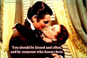 braveheart quotes – rhett butler no i dont think i will kiss you ...