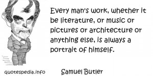 ... Quotes About Work - Every man s work whether it be literature or music