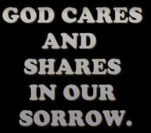 http://www.pics22.com/god-cares-and-shares-in-our-sorrow-bible-quote/