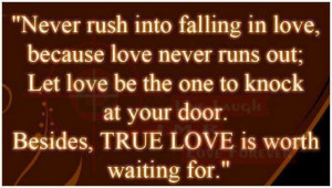runs out let love be the one to knock at your door besides true love ...