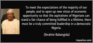 To meet the expectations of the majority of our people, and to open up ...