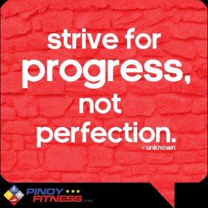 Strive for progress, not perfection