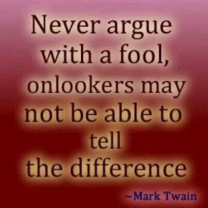 Never Argue With A Fool