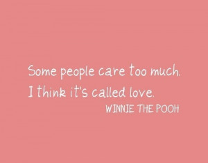 ... the Pooh: Some people care too much. I think it's called #love. #quote