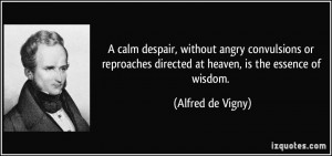 calm despair, without angry convulsions or reproaches directed at ...