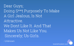 Dear Guys; Doing S**t Purposely To Make A Girl Jealous, Is Not ...