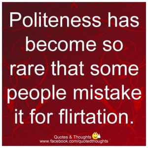 ... rare that some people mistake it for flirtation. | Quotes & Thoughts