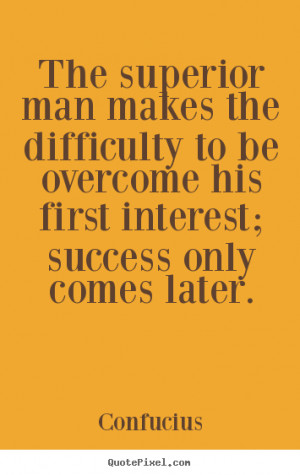 later confucius more success quotes love quotes inspirational quotes ...