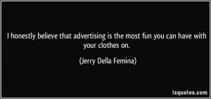 More Jerry Della Femina Quotes