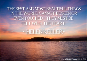... best and most beautiful things in the world – Helen Keller Quotes
