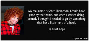 My real name is Scott Thompson. I could have gone by that name, but ...