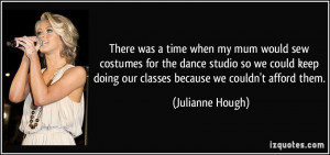 There was a time when my mum would sew costumes for the dance studio ...