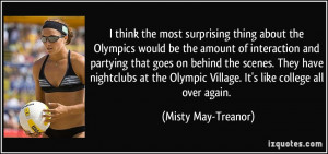 ... Olympic Village. It's like college all over again. - Misty May-Treanor